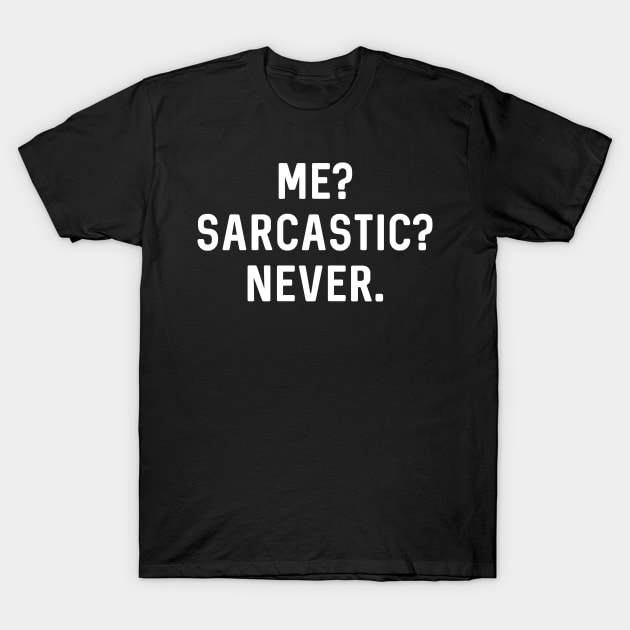 Me Sarcastic Never T-Shirt by Raw Designs LDN